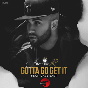 Gotta Go Get It (feat. Dave East)