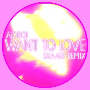 Want To Love (SkaaRz Remix [Chords from ALOBOI])