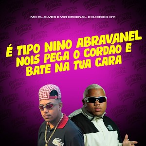 É TIPO NINO ABRAVANEL / NOIS PEGA O CORDÃO E BATE NA TUA CARA (Explicit)