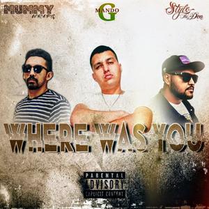 Where was you(feat. Stylo & Mummy W.R.A.P.S) (Explicit)
