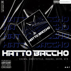 Hatto Baccho (feat. Crzwn, Insane, Snym & Bawa the Riddle) [Explicit]