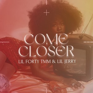 Come Closer