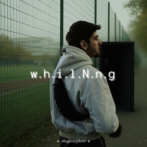w.h.i.l.N.n.g. (Explicit)