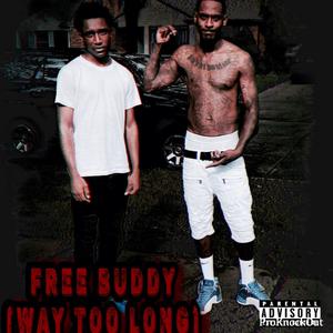 Free Buddy (Way Too Long) (Explicit)