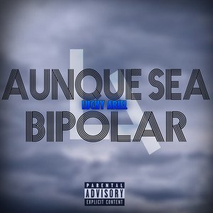 Aunque Sea Bipolar (Explicit)