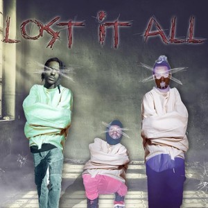 Lost It All (feat. LilHunet SNE & Aball Da Don) [Explicit]