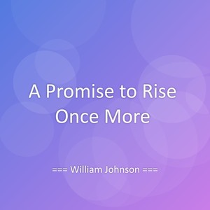A Promise to Rise Once More