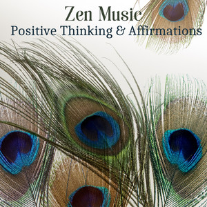 Zen Music: Positive Thinking & Affirmations, Deep Harmony & State of Wellbeing