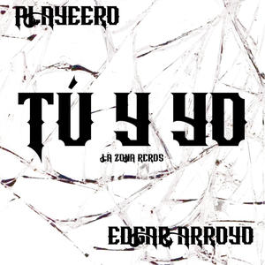 TÚ Y YO (feat. Playeero & Edgar Arroyo) (Explicit)