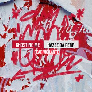 Ghosting Me (feat. Vigilante) [Explicit]