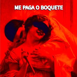 ME PAGA O BOQUETE (Explicit)