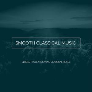 Smooth Classical Music: 14 Beautifully Relaxing Classical Pieces