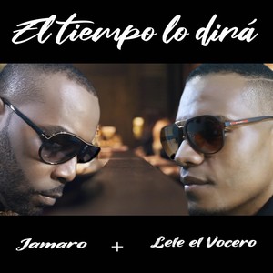 El Tiempo Lo Dirá (feat. Lele el Vocero)