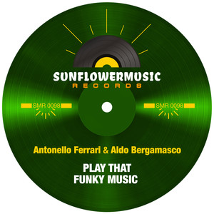 Play That Funky Music (Antonello Ferrari & Aldo Bergamasco Club Mix)