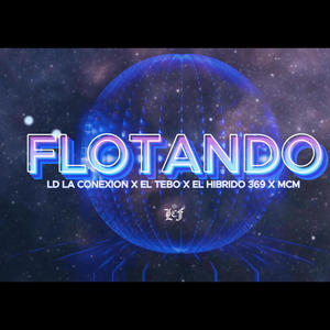 FLOTANDO (Ft . Mcm x El Hibrido 369 x El tebo)