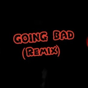 Going Bad (Remix)