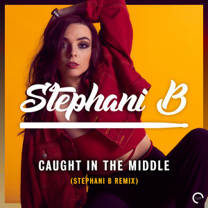 Caught In The Middle (Stephani B Extended Remix)