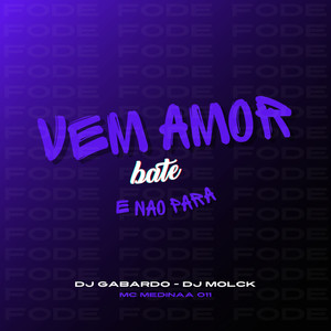 Vem Amor Bate e Não Para (Explicit)