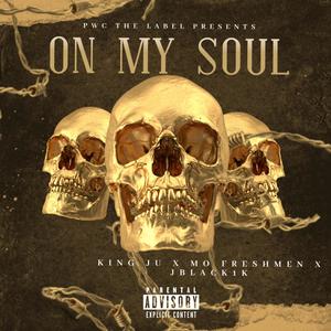 ON MY SOUL(feat. King ju, Mo Freshmen & Jblack1k) (Explicit)