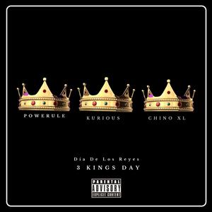 Día De Los Reyes 3 Kings (feat. Powerule, Kurious & Chino XL) [Explicit]