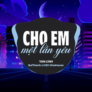 Cho Em Một Lần Yêu (Remix)
