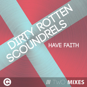 Dirty Rotten Scoundrels - Have Faith (Dub Mix)