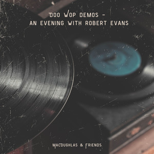 Doo Wop Demos an Evening with Robert Evans