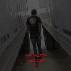 THEY THOUGHT I WAS DONE (Explicit)