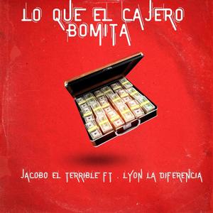 LO QUE EL CAJERO BOMITA (feat. LYON LA DIFERENCIA) [Explicit]