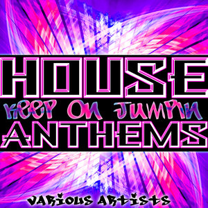 Keep On Jumpin': House Anthems