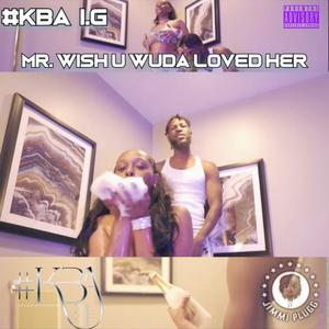 Mr. Wish U Wuda Loved Her (Explicit)