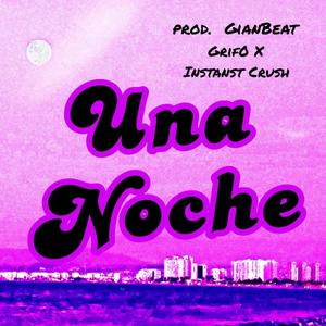 Una Noche (feat. Instant Crush & GianBeats)
