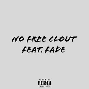 No Free Clout (feat. Fade) [Explicit]