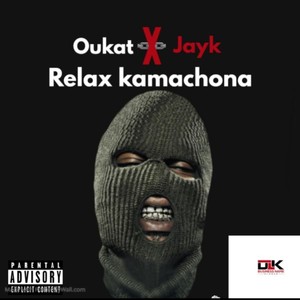 Relax Kamachona (feat. Oukat & Jay K) [Explicit]