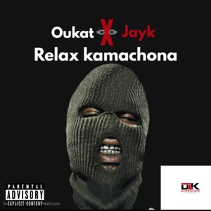 Relax Kamachona(feat. Oukat & Jay K) (Explicit)