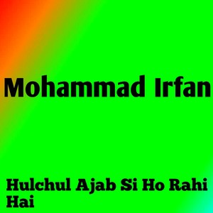 Hulchul Ajab Si Ho Rahi Hai (Explicit)