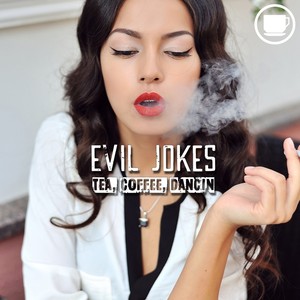 Evil Jokes - Tea, Coffee, Dancin (Dark Funk Mix)