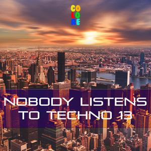 Nobody Listens to Techno 13