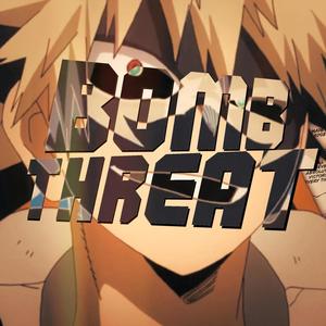 Bomb Threat (Explicit)