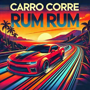 Carro Corre ¡RUM RUM!