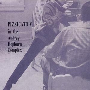 Pizzicato V In The Audrey Hepburn Complex