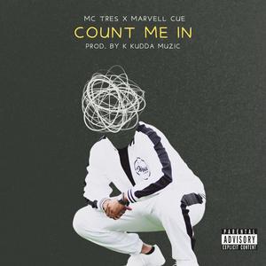 Count Me In (feat. Marvell Cue & K Kudda Muzic) [Explicit]