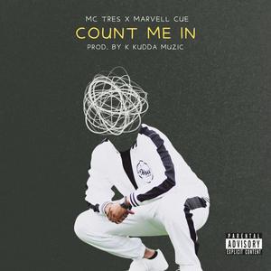 Count Me In (feat. Marvell Cue & K Kudda Muzic) (Explicit)
