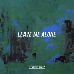 Leave Me Alone (Explicit)