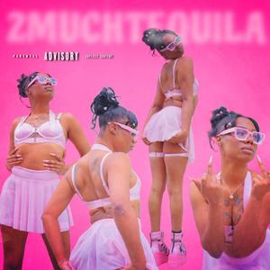 2MUCHTEQUILA (Explicit)