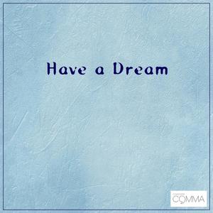 Have a Dream