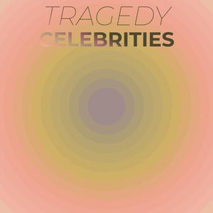 Tragedy Celebrities