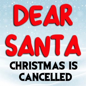 Dear Santa(Christmas is Cancelled)[feat. Iain Stirling]