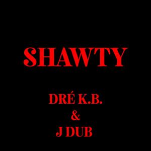 Shawty (feat. J Dub) [2025 Remaster]
