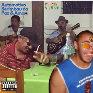 Automotivo Berimbau da Paz & Amor (Explicit)